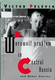 A werewolf problem in Central Russia and other stories by Viktor Olegovich Pelevin