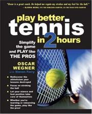 Cover of: Play Better Tennis in Two Hours by Oscar Wegner, Steven Ferry