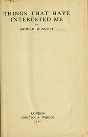 Cover of: Things that have interested me by Arnold Bennett