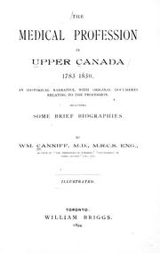 Cover of: The medical profession in Upper Canada, 1783-1850: an historical narrative with original documents relating to the profession, including some brief biographies