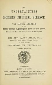 Cover of: The uncertainties of modern physical science: being the annual address of the Victoria Institute, or, Philosophical Society of Great Britain : delivered at the House of the Society of Arts, on the 29th May, 1876
