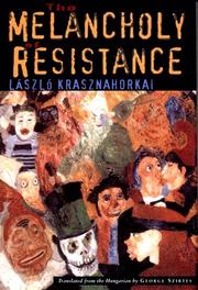 Cover of: The Melancholy of Resistance by László Krasznahorkai