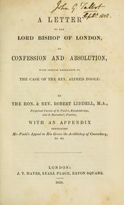 Cover of: A letter to the Lord Bishop of London, on confession and absolution: with special reference to the case of the Rev. Alfred Poole