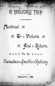 Cover of: A holiday trip: Montreal to Victoria and return via the Canadian Pacific Railway.