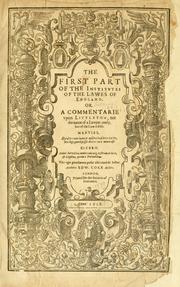 Cover of: The first part of the institutes of the lawes of England, or, commentarie upon Littleton by Sir Edward Coke