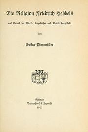 Cover of: Religion Friedrich Hebbels auf Grund der Werke, Tagebücher und Briefe dargestellt.