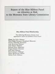 Cover of: Report of the Blue Ribbon Panel on Libraries at Risk to the Montana State Library Commission. by Montana State Library Commission. Blue Ribbon Panel on Libraries at Risk.