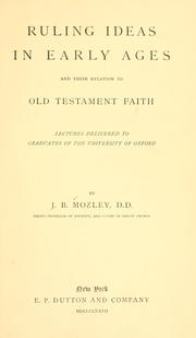 Cover of: Ruling ideas in early ages and their relation to Old Testament faith by J. B. Mozley