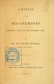 Cover of: A manual of the sea-anemones commonly found on the English coast by George Tugwell