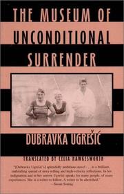 Cover of: The Museum of Unconditional Surrender by Dubravka Ugresic