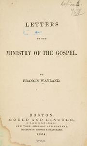 Cover of: Letters on the ministry of the Gospel. by Francis Wayland