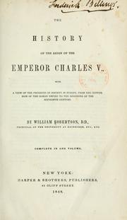 Cover of: The history of the reign of the Emperor Charles v. with a view of the progress of society in Europe by William Robertson