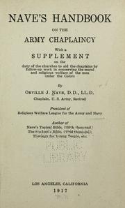 Cover of: Nave's handbook on the Army chaplaincy: with a supplement on the duty of the churches to aid the chaplains by follow-up work in conserving the moral and religious welfare of the men under the colors