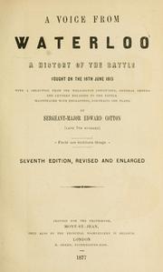 Cover of: A voice from Waterloo: a history of the battle fought on the 18th June, 1815, with a selection from the Wellington dispatches, general orders and letters relating to the battle.