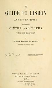 Cover of: A guide to Lisbon and its environs, including Cintra and Mafra ... by Joaquim Antonio de Macedo, Joaquim Antonio de Macedo