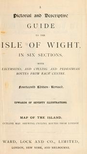 Cover of: A pictorial and descriptive guide to the Isle of Wight in six sections: with excursions, and cycling and pedestrian routes from each centre ; upwards of seventy illustrations, map of the Island.