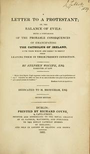 Cover of: A letter to a Protestant, or, The balance of evils: being a comparison of the probable consequences of emancipating the Catholics of Ireland : with those which are likely to result from leaving them in their present condition