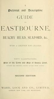 Cover of: A pictorial and descriptive guide to Eastbourne, Beachy Head, Seaford, &c.: with a chapter for cyclists ; fifty illustrations, plan of the town and map of Sussex coast.