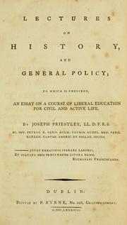 Cover of: Lectures on history, and general policy; to which is prefixed, an essay on a course of liberal education for civil and active life