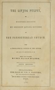 Cover of: The living pulpit, or, Eighteen sermons by eminent living divines of the Presbyterian Church: with a biographical sketch of the editor