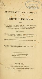 Cover of: systematic catalogue of British insects: being an attempt to arrange all the hitherto discovered indigenous insects in accordance with their natural affinities.