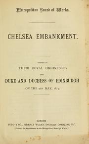 Cover of: Chelsea embankment: opened by their Royal Highness the Duke and Duchess of Edinburgh on the 9th May, 1874.