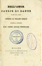 Cover of: Dell'amor patrio di Dante e del suo libro Intorno al volgare eloquio by Giulio Perticari