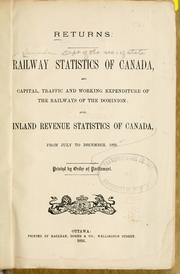 Returns: Railway statistics of Canada, and capital, traffic and working expenditure of the railways of the Dominion by Canada. Dept. of the Secretary of State.