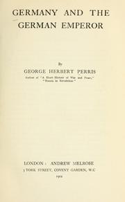 Cover of: Germany and the German emperor by G. H. Perris