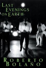 Last Evenings on Earth by Roberto Bolaño, Chris Andrews
