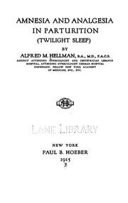 Amnesia and analgesia in parturition (twilight sleep) by Alfred Myer Hellman