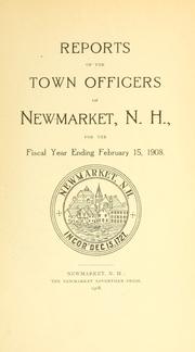 Cover of: Reports of the selectmen and town treasurer and the superintendent of public schools of the Town of Newmarket, for the year .. by Newmarket (N.H. : Town)
