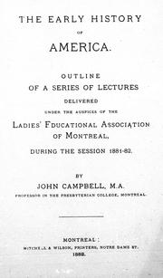 Cover of: The early history of America: outline of a series of lectures delivered under the auspices of the Ladies' Education Association of Montreal, during the session 1881-1882