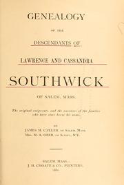 Cover of: Genealogy of the descendants of Lawrence and Cassandra Southwick of Salem, Mass. | James M. Caller