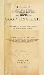 Cover of: Helps in the use of good English: a hand-book for all who desire to speak or write correct English.