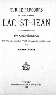 Cover of: Sur le parcours du chemin de fer du Lac St.-Jean: 1è re conférence faite à la salle Victoria, le 31 mars, 1886