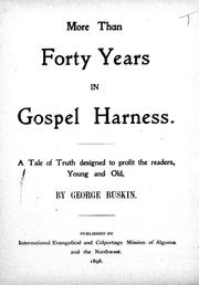 Cover of: More than forty years in the Gospel harness: a tale of truth designed to profit the readers young and old