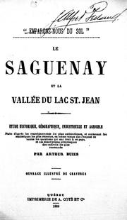 Cover of: Le Saguenay et la vallée du Lac Saint-Jean: étude historique, géographique, industrielle et agricole