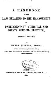 Cover of: handbook of the law relating to the management of parliamentary, municipal and county council elections. | Henry John Stephen