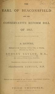Cover of: The Earl of Beaconsfield and the Conservative reform bill of 1867.: A lecture, delivered at the Cambridge Reform Club, on Monday, November 13, 1876