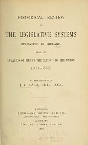 Cover of: Historical review of the legislative systems operative in Ireland: from the invasion of Henry the Second to the Union (1172-1800).