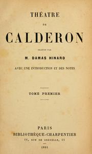 Cover of: Théatre de Calderon, traduit par M. Damas-Hinard, avec une introd. et des notes.