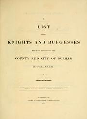 Cover of: A list of the knights and burgesses who have represented the county and city of Durham in Parliament.