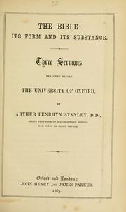 Cover of: The Bible: its form and its substance : three sermons preached before the University of Oxford