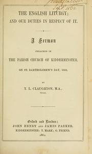 Cover of: The English liturgy, and our duties in respect of it by Thomas Legh Claughton