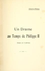 Cover of: drame au temps de Philippe II: drame en 8 tableaux [par] Charles-Henry.