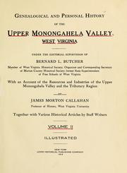 Cover of: Genealogical and personal history of the upper Monongahela valley, West Virginia, under the editorial supervision of Bernard L. Butcher ...: with an account of the resurces and industries of the upper Monongahela valley and the tributary region