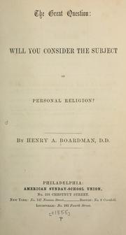 Cover of: The great question: will you consider the subject of personal religion? by Henry A. Boardman