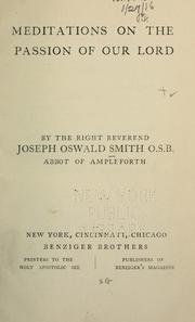 Cover of: Meditations on the passion of our Lord by Joseph Oswald Smith