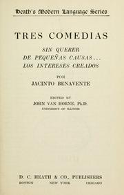 Cover of: Tres comedias: Sin querer, De pequenas causas, Los intereses creados.  Ed. by John Van Horne.